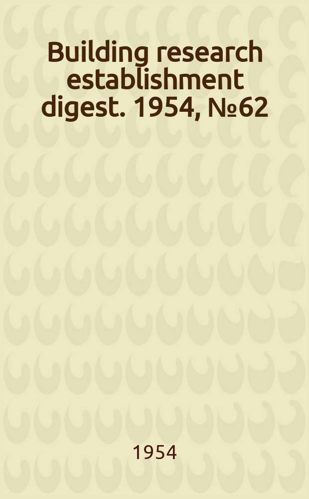 Building research establishment digest. 1954, №62
