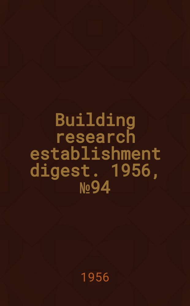 Building research establishment digest. 1956, №94
