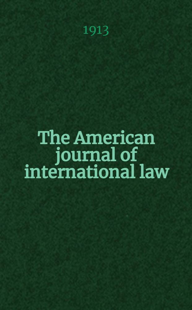 The American journal of international law : Publ. by the Amer. soc. of intern. law. Vol.7, №4