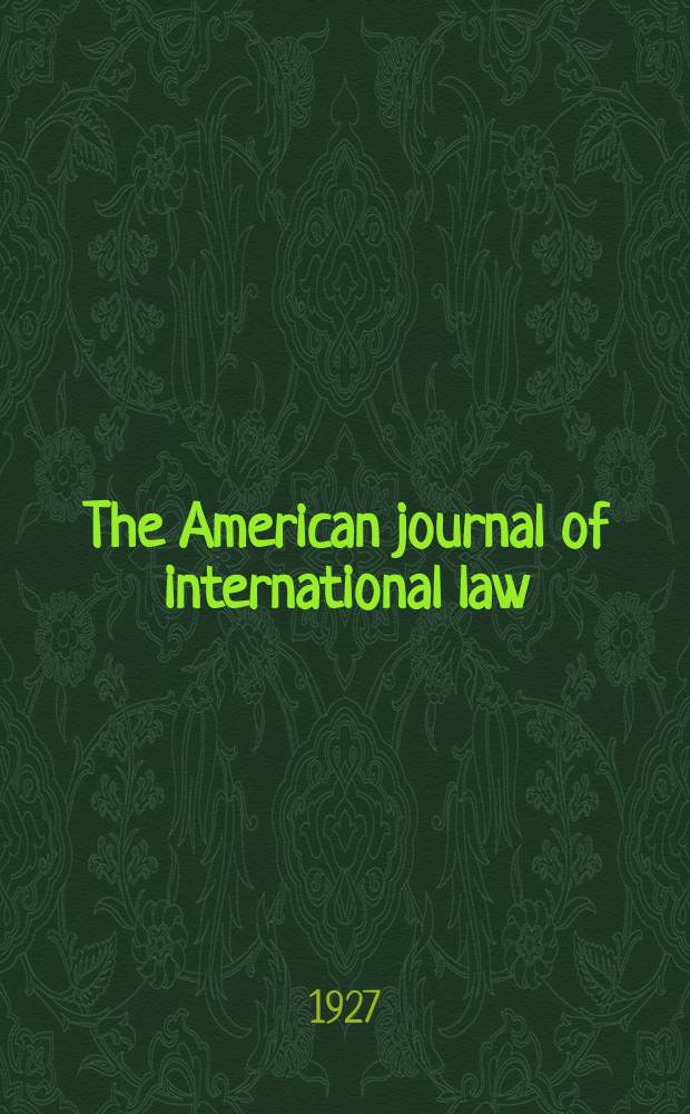 The American journal of international law : Publ. by the Amer. soc. of intern. law. Vol.21, №2