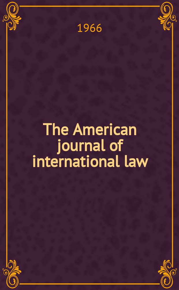 The American journal of international law : Publ. by the Amer. soc. of intern. law. Vol.60, №4