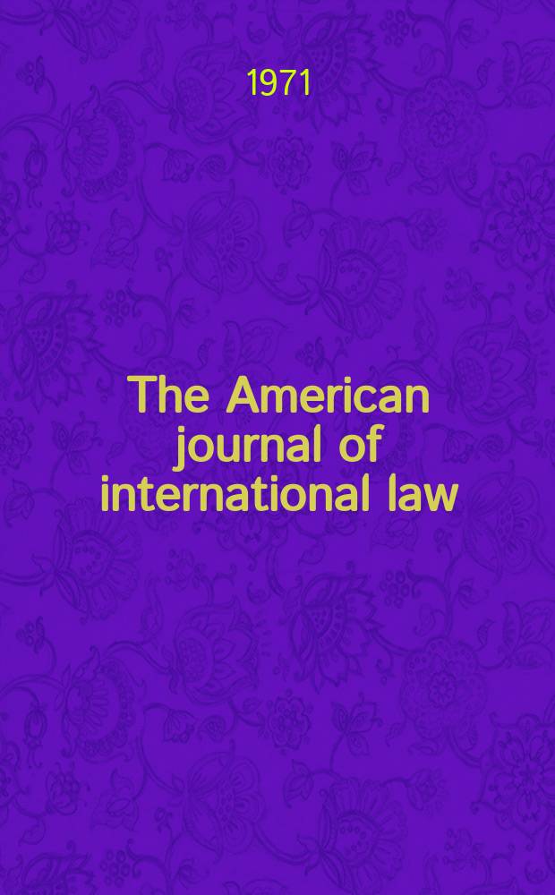 The American journal of international law : Publ. by the Amer. soc. of intern. law. Vol.65, №2