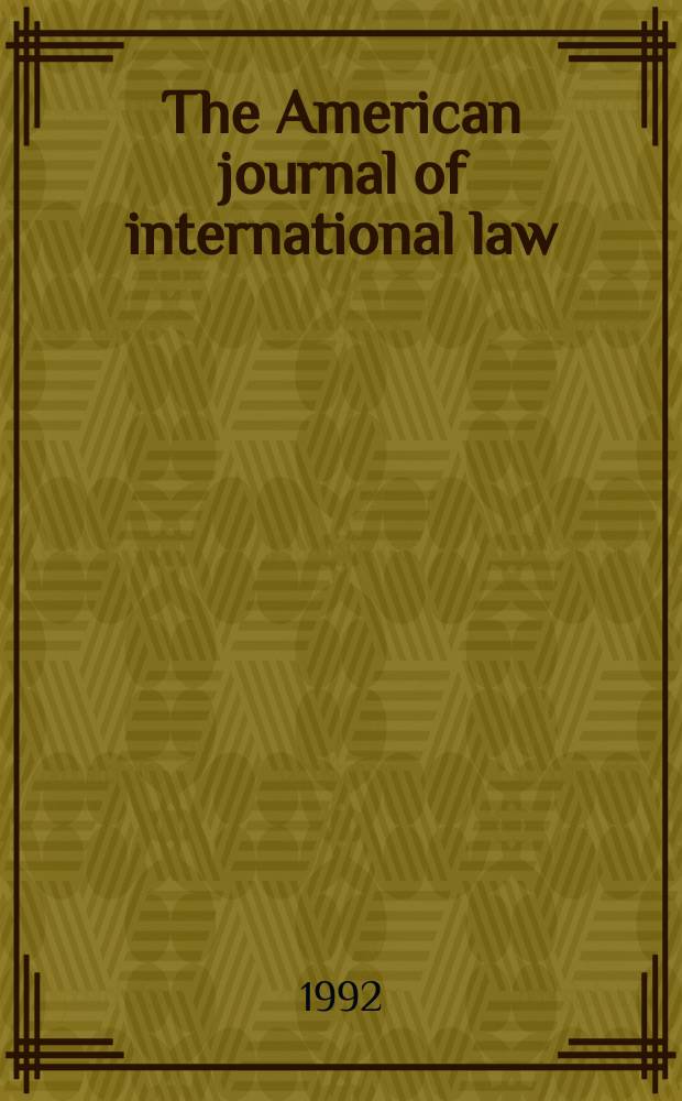 The American journal of international law : Publ. by the Amer. soc. of intern. law. Vol.86, №2