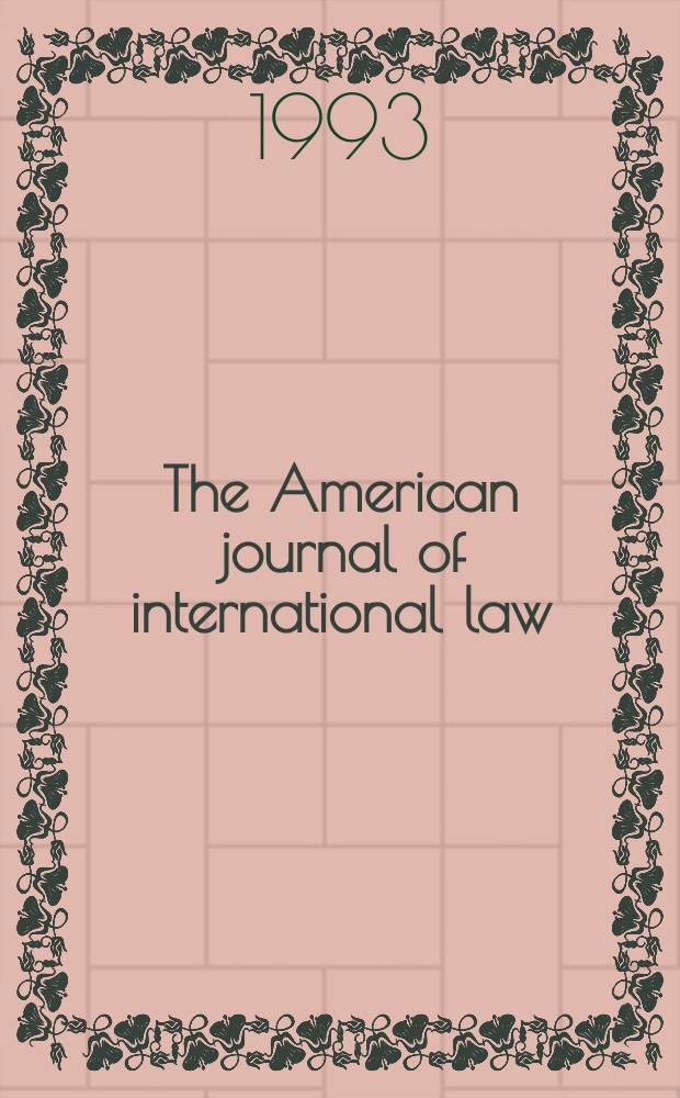The American journal of international law : Publ. by the Amer. soc. of intern. law. Vol.87, №1