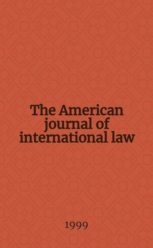 The American journal of international law : Publ. by the Amer. soc. of intern. law. Vol.93, №2