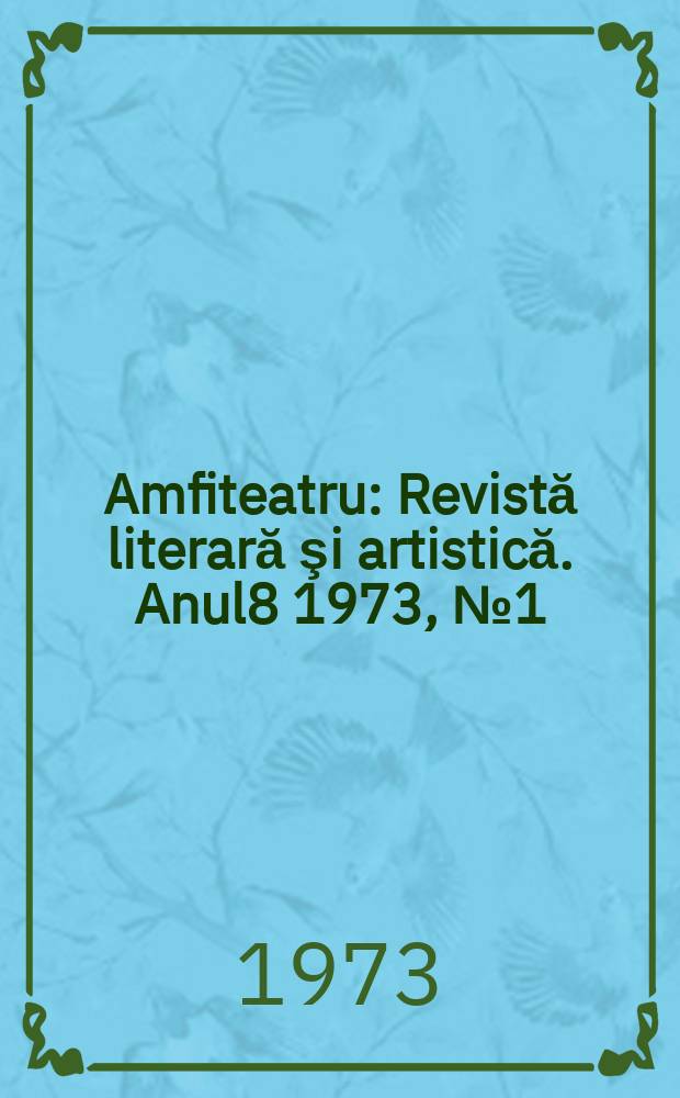 Amfiteatru : Revistă literară şi artistică. Anul8 1973, №1(85)
