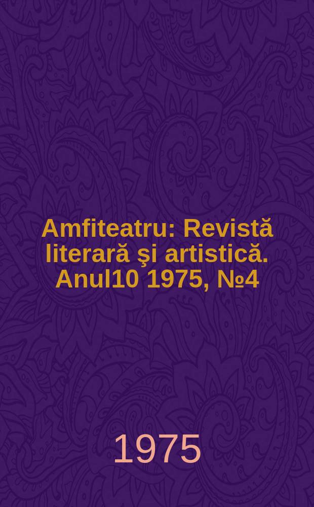 Amfiteatru : Revistă literară şi artistică. Anul10 1975, №4(112)