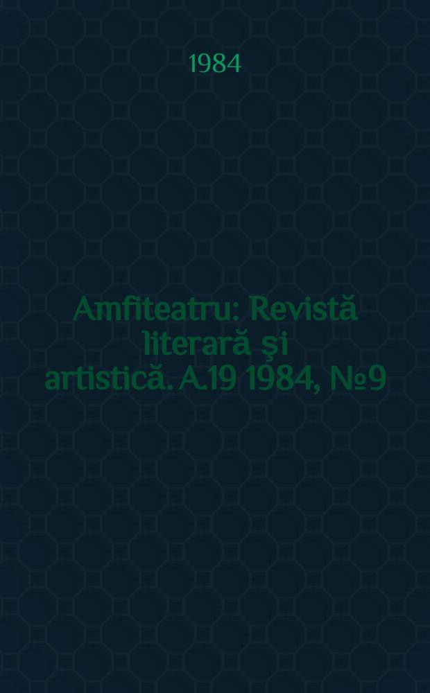 Amfiteatru : Revistă literară şi artistică. A.19 1984, №9(225)