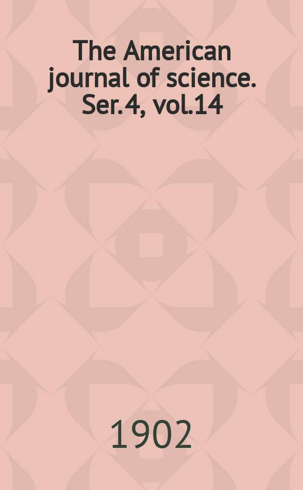 The American journal of science. Ser. 4, vol.14(164), №80