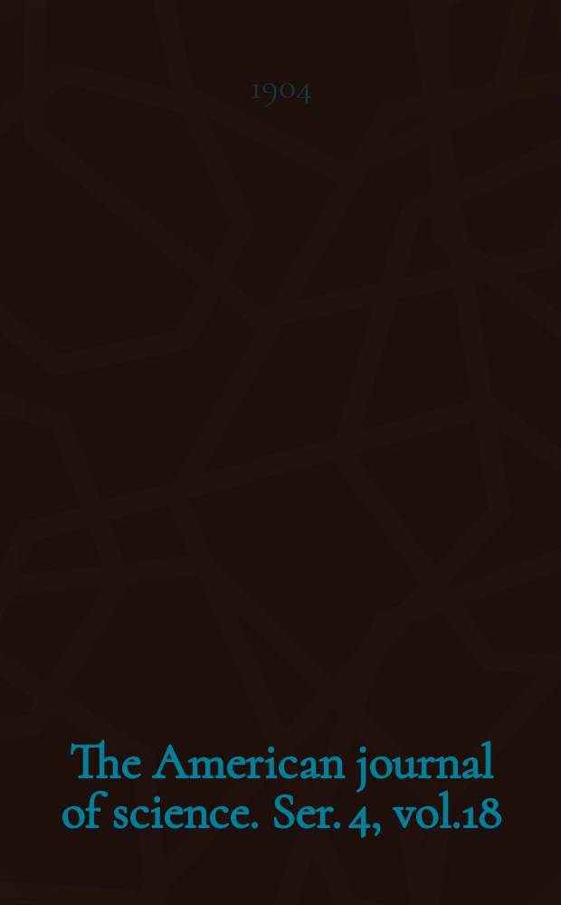 The American journal of science. Ser. 4, vol.18(168), №107