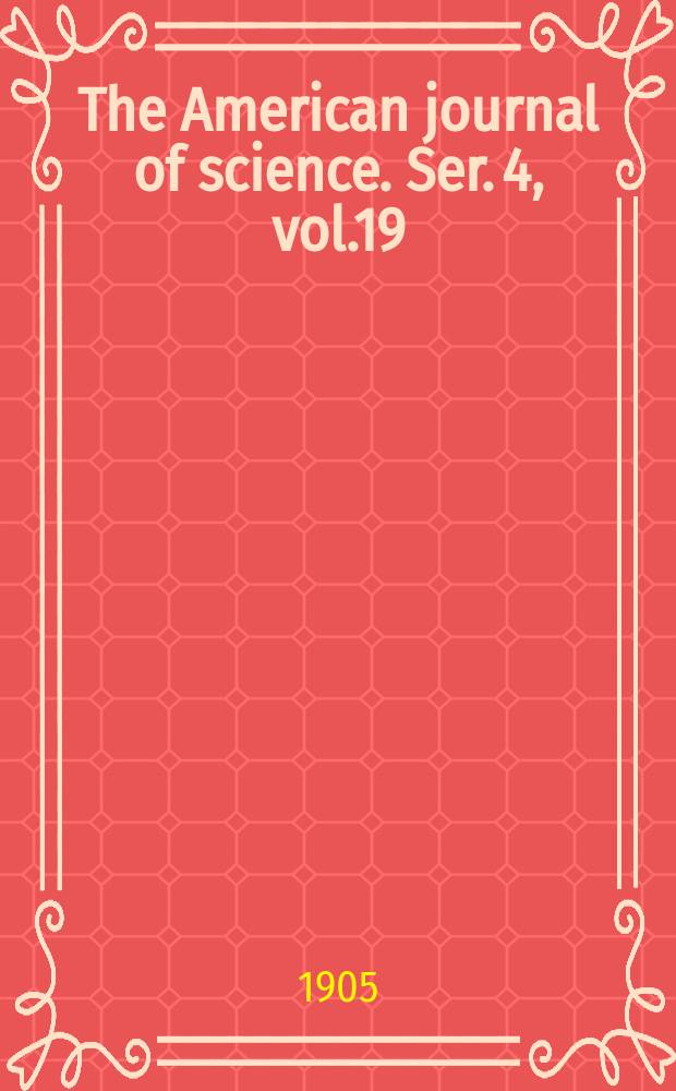 The American journal of science. Ser. 4, vol.19(169), №111