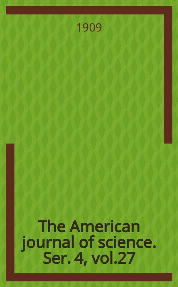 The American journal of science. Ser. 4, vol.27(177), №161