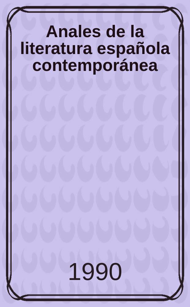 Anales de la literatura española contemporánea : (Formerly Anales de novela de posguerra a. Anales de la narrativa española contemporánea). Vol.15, №1/3