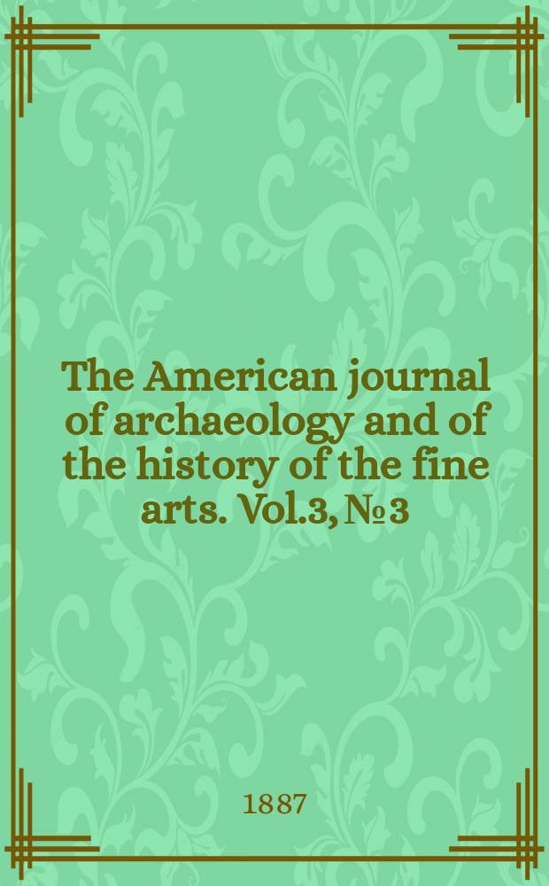 The American journal of archaeology and of the history of the fine arts. Vol.3, №3/4