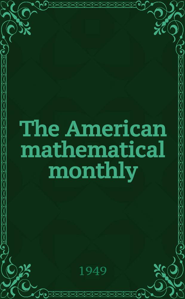 The American mathematical monthly : Devoted to the interests of Collegiate mathematics The off. journal of the Mathematical association of America. Vol.56, №3