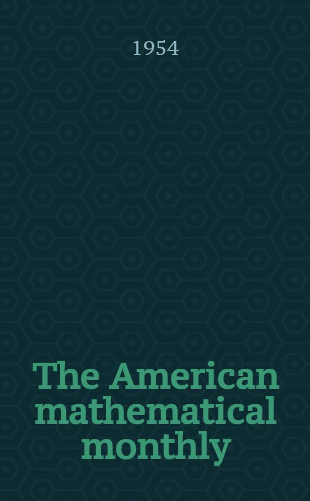The American mathematical monthly : Devoted to the interests of Collegiate mathematics The off. journal of the Mathematical association of America. Vol.61, №4