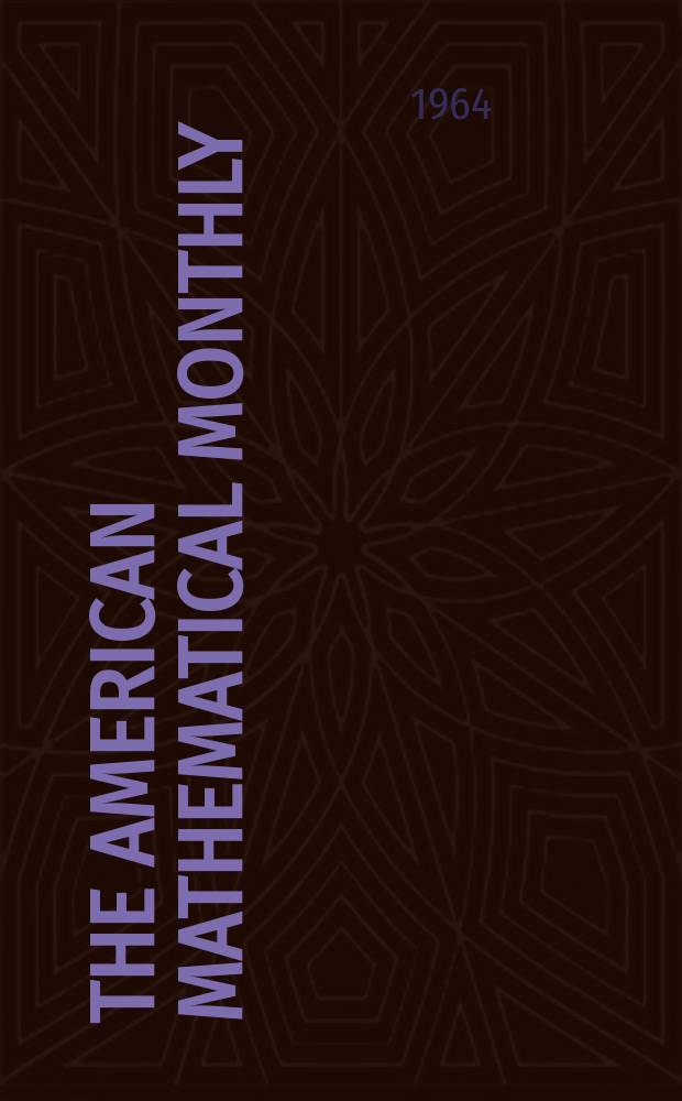 The American mathematical monthly : Devoted to the interests of Collegiate mathematics The off. journal of the Mathematical association of America. Vol.71, №10