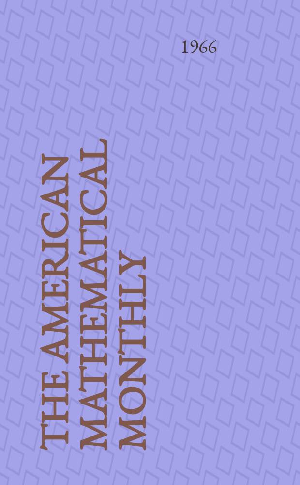 The American mathematical monthly : Devoted to the interests of Collegiate mathematics The off. journal of the Mathematical association of America. Vol.73, №7