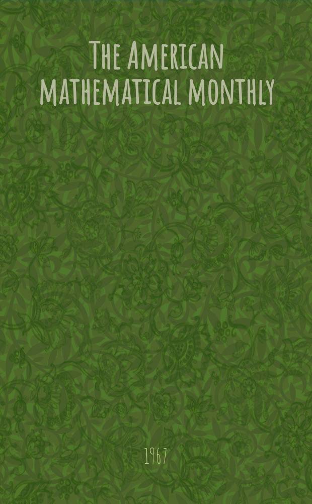The American mathematical monthly : Devoted to the interests of Collegiate mathematics The off. journal of the Mathematical association of America. Vol.74, №3
