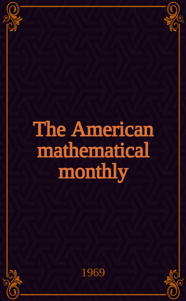 The American mathematical monthly : Devoted to the interests of Collegiate mathematics The off. journal of the Mathematical association of America. Vol.76, №8