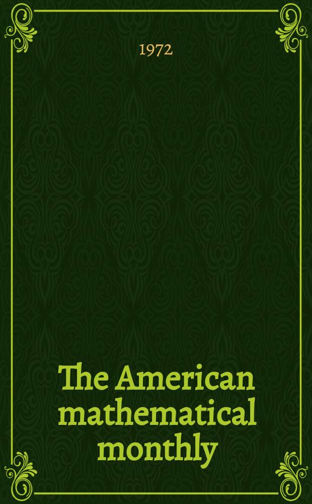 The American mathematical monthly : Devoted to the interests of Collegiate mathematics The off. journal of the Mathematical association of America. Vol.79, №8