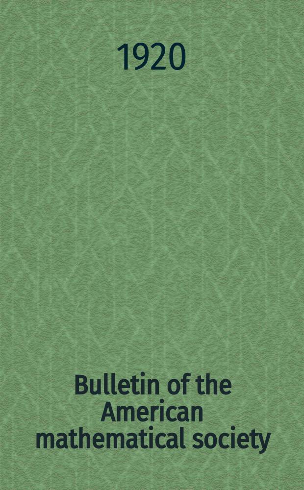 Bulletin of the American mathematical society : A historical and critical review of mathematical science. Vol.27, №2