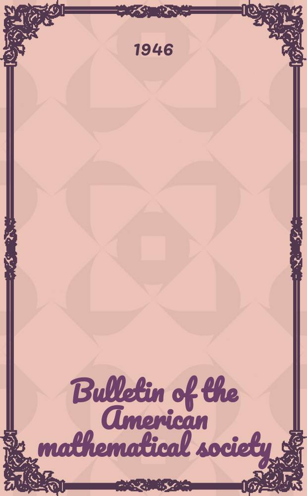 Bulletin of the American mathematical society : A historical and critical review of mathematical science. Vol.52, №3