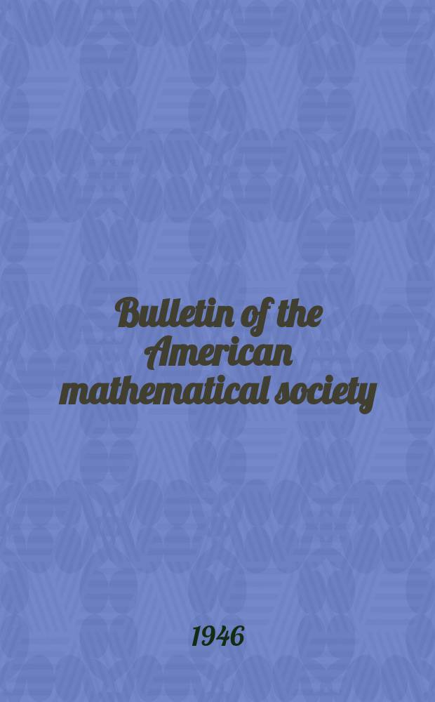 Bulletin of the American mathematical society : A historical and critical review of mathematical science. Vol.52, №4