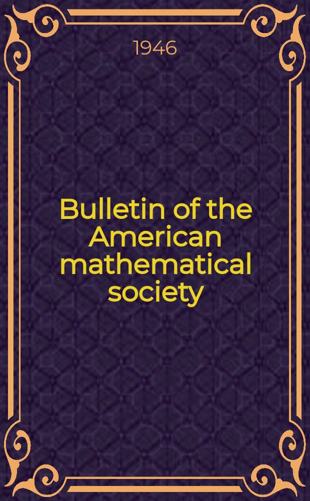Bulletin of the American mathematical society : A historical and critical review of mathematical science. Vol.52, №10