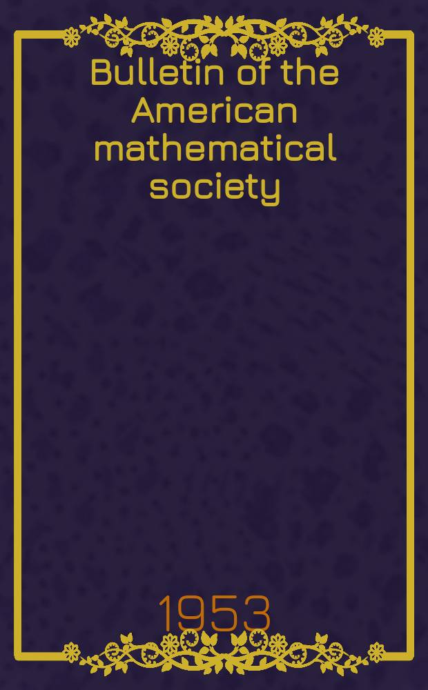Bulletin of the American mathematical society : A historical and critical review of mathematical science. Vol.59, №2