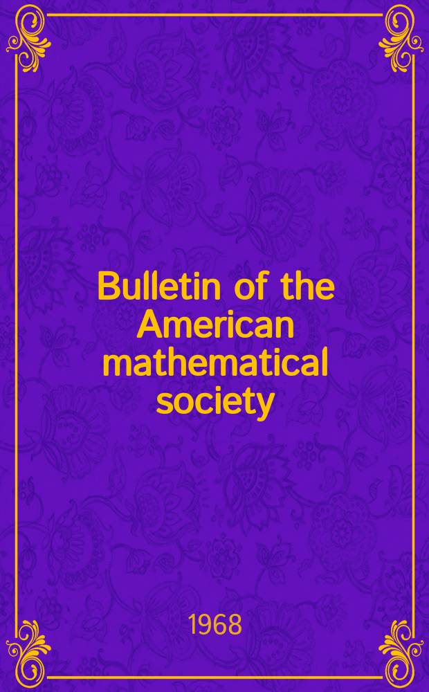 Bulletin of the American mathematical society : A historical and critical review of mathematical science. Vol.74, №4(715)