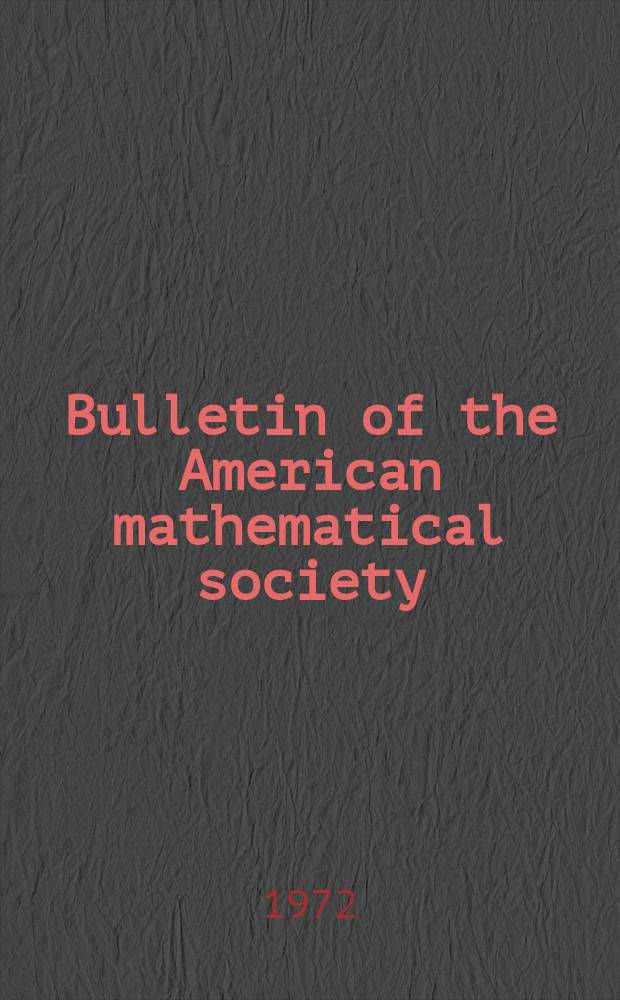 Bulletin of the American mathematical society : A historical and critical review of mathematical science. Vol.78, №2(737)