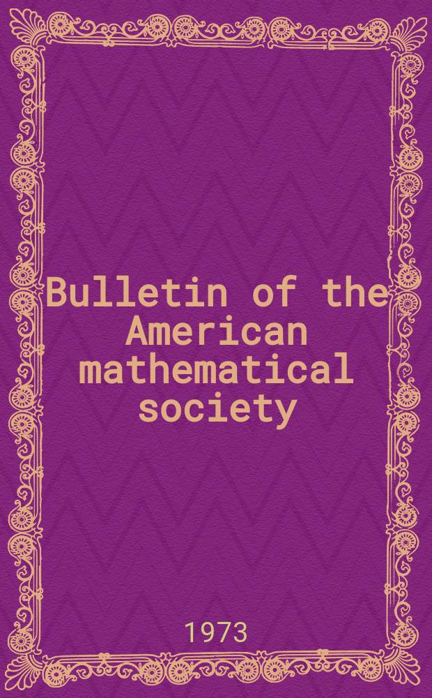 Bulletin of the American mathematical society : A historical and critical review of mathematical science. Vol.79, №4(745)