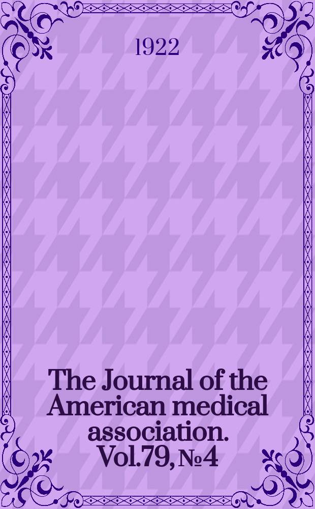 The Journal of the American medical association. Vol.79, №4