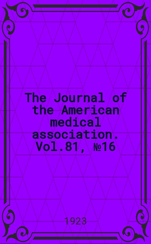 The Journal of the American medical association. Vol.81, №16