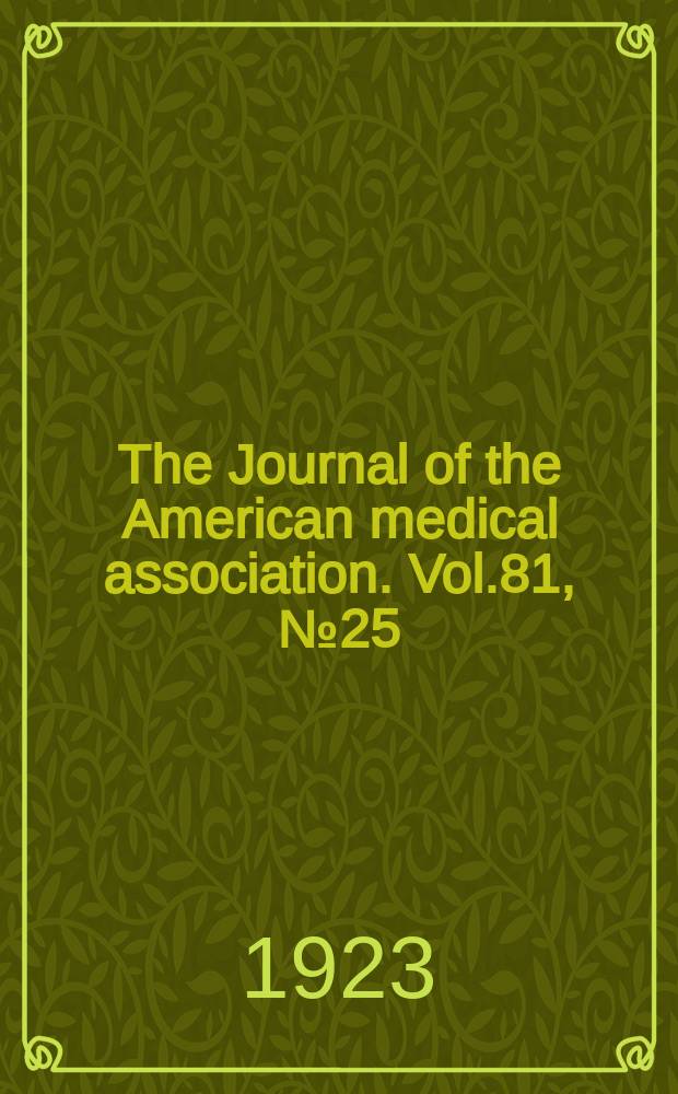 The Journal of the American medical association. Vol.81, №25