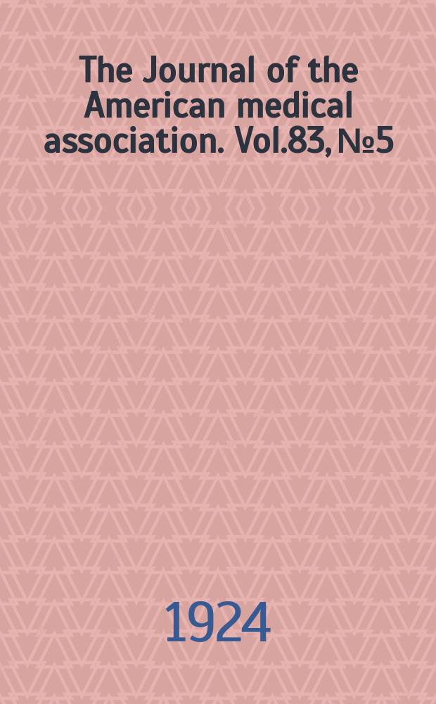 The Journal of the American medical association. Vol.83, №5