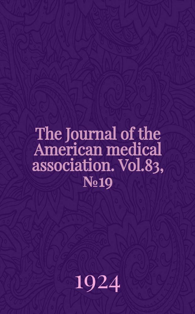 The Journal of the American medical association. Vol.83, №19