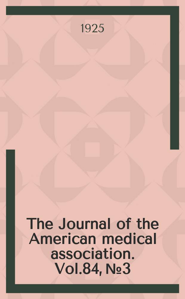 The Journal of the American medical association. Vol.84, №3