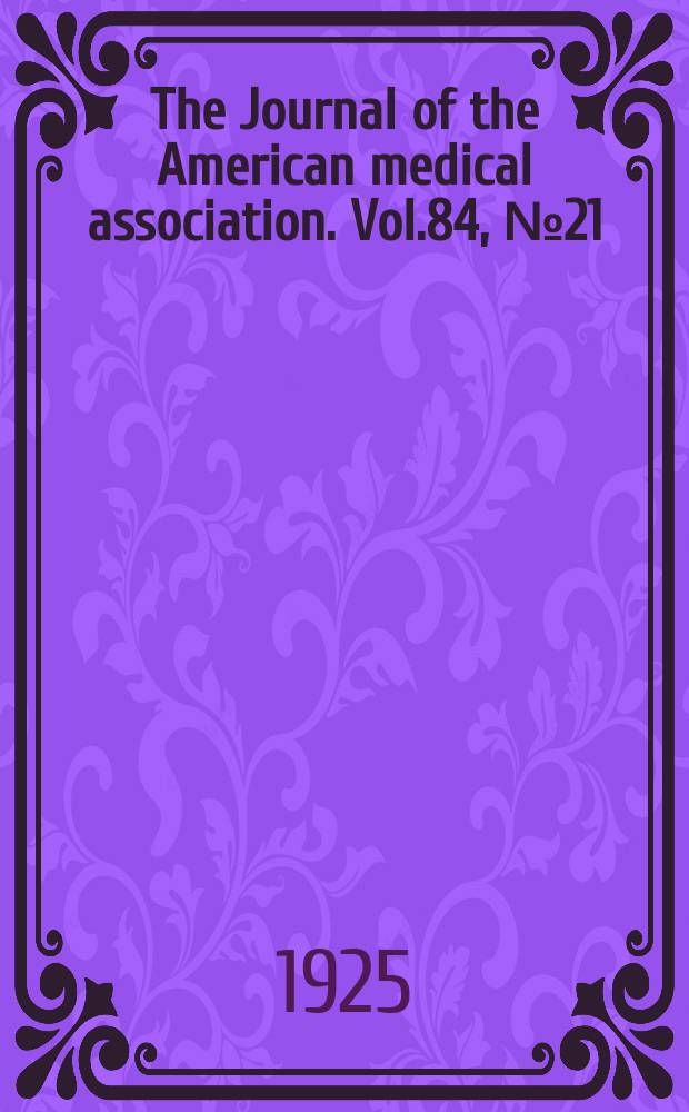 The Journal of the American medical association. Vol.84, №21