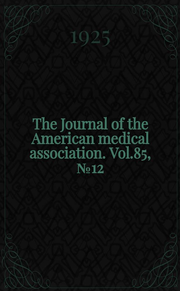 The Journal of the American medical association. Vol.85, №12