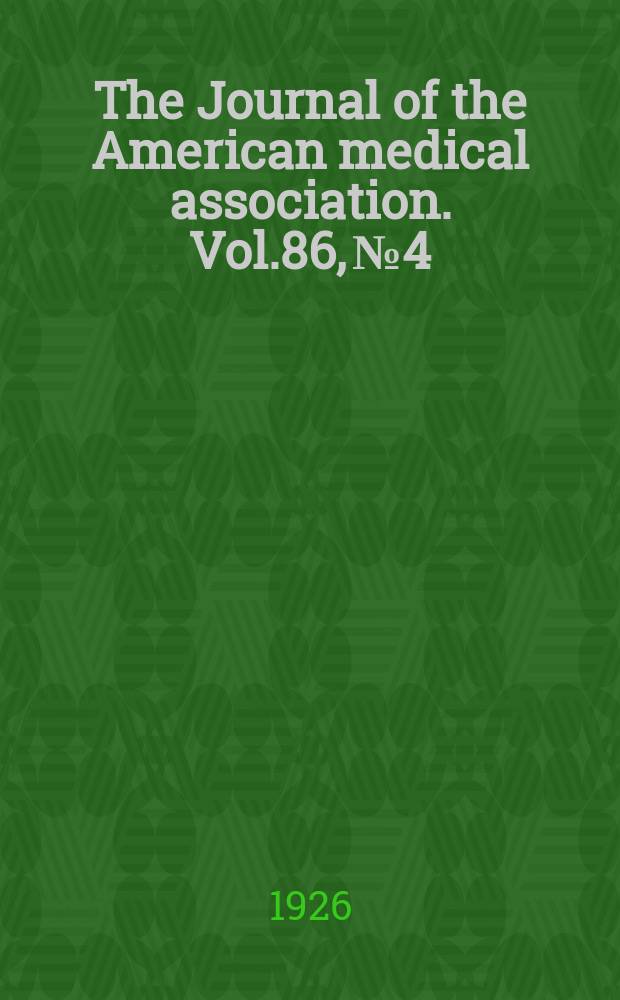 The Journal of the American medical association. Vol.86, №4