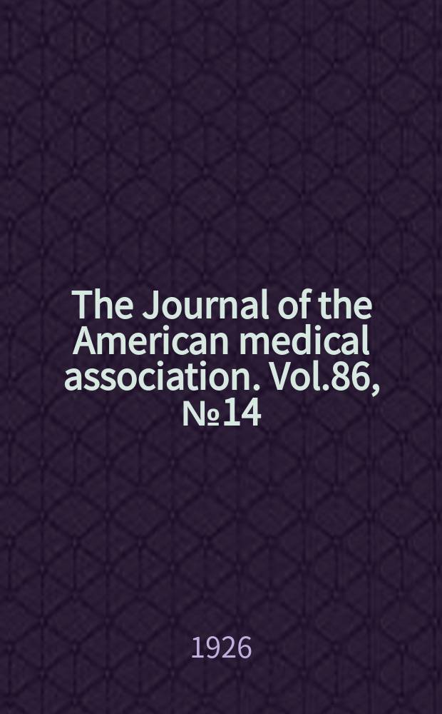 The Journal of the American medical association. Vol.86, №14