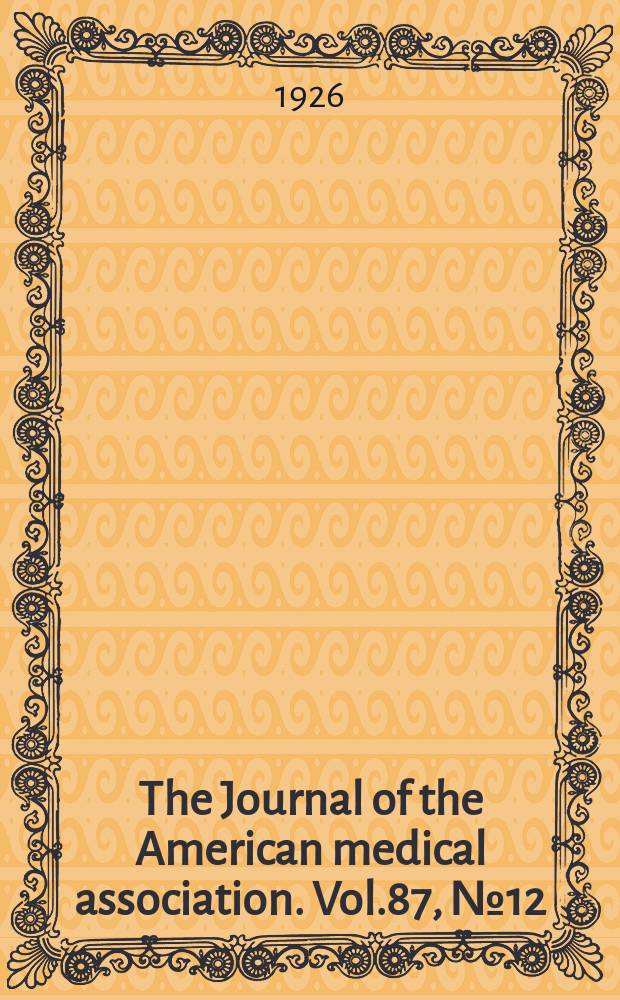 The Journal of the American medical association. Vol.87, №12