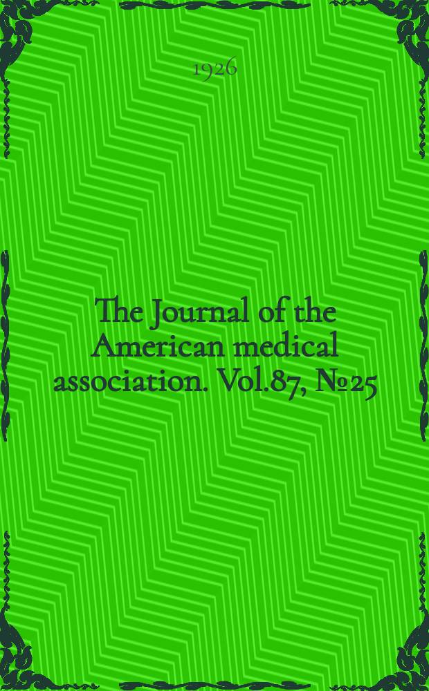 The Journal of the American medical association. Vol.87, №25