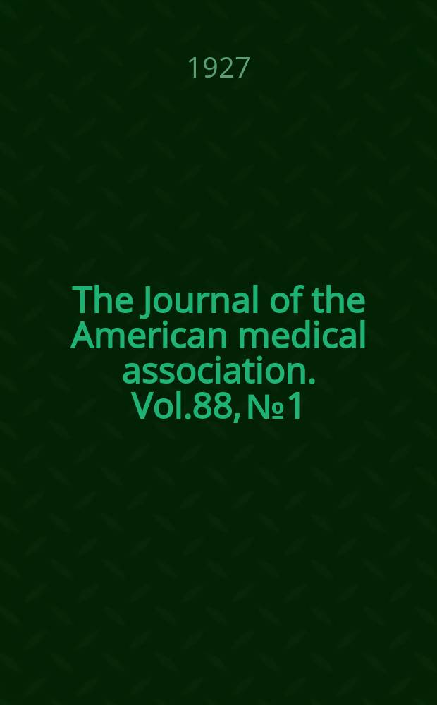 The Journal of the American medical association. Vol.88, №1