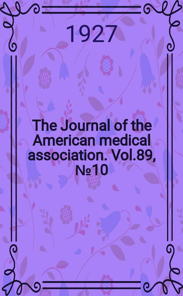 The Journal of the American medical association. Vol.89, №10