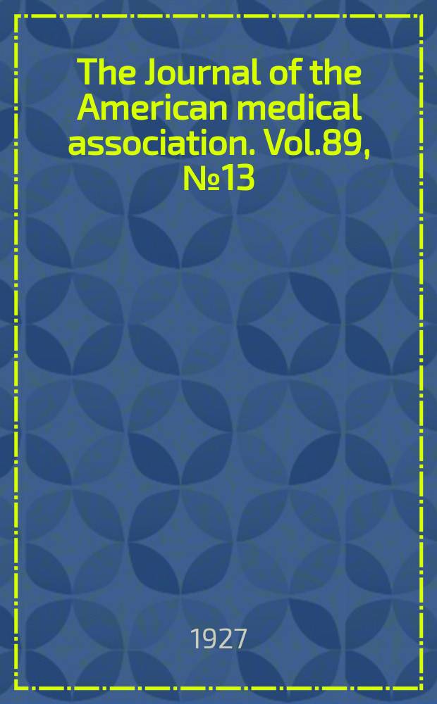 The Journal of the American medical association. Vol.89, №13