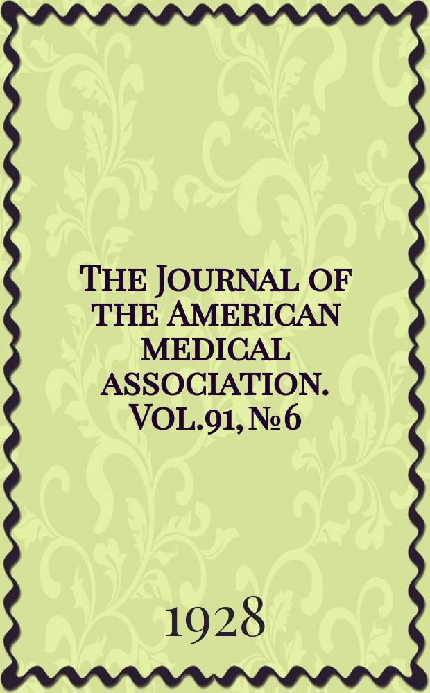 The Journal of the American medical association. Vol.91, №6