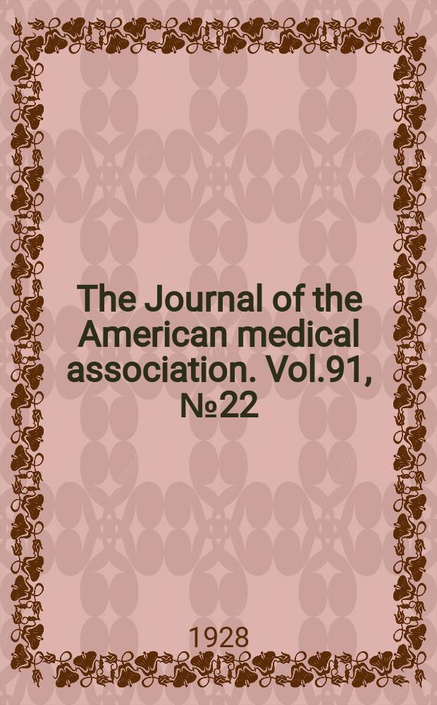The Journal of the American medical association. Vol.91, №22
